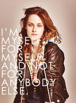 kristen stewart quote -she is herself, and only herself and refuses to ...