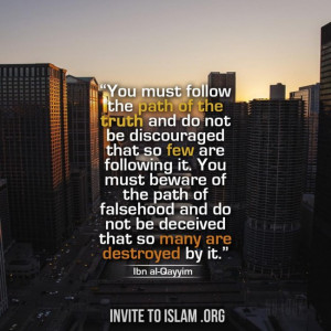 Follow the path of the truth ~ Ibn al-Qayyim