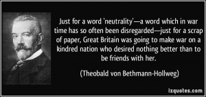 Just for a word 'neutrality'—a word which in war time has so often ...