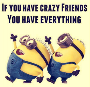 crazy friends funny quote