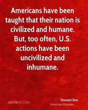 Howard Zinn - Americans have been taught that their nation is ...