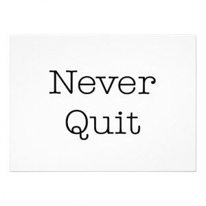 never_quit_quotes_inspirational_endurance_quote_invitation ...