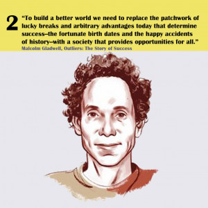 Malcolm Gladwell Outliers Quotes Quotes by malcolm gladwell