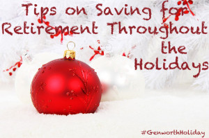 Saving For Retirement During the Holidays #GenworthHoliday