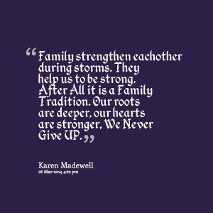 ... strong after all it is a family tradition our roots are deeper, our