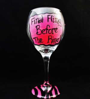 HAND PAINTED WINE Glass - Final Fling Before the Ring, Funny Sayings ...