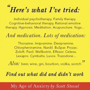 Here’s a quote from Scott Stossel’s new book, My Age of Anxiety ...