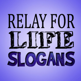 ... against cancer. Here is a list of relay for life slogans and sayings