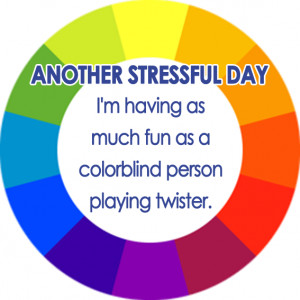 humorous quotes about work | … colorblind person playing Twister ...