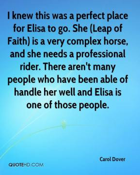 place for Elisa to go. She (Leap of Faith) is a very complex horse ...