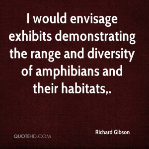 would envisage exhibits demonstrating the range and diversity of ...