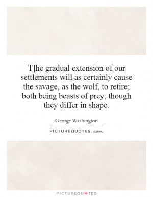 he gradual extension of our settlements will as certainly cause the ...