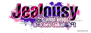 jealousy is what keeps btches talkin Facebook Cover