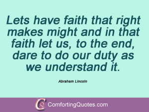 Lets have faith that right makes might and in that faith let us, to ...