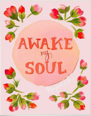 Awake my soul ~ Relationship quotes