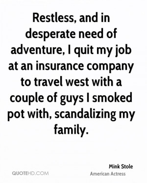 Restless, and in desperate need of adventure, I quit my job at an ...