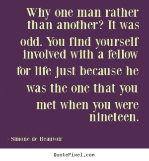 Friendship quotes - Why one man rather than another? it was odd. you ...