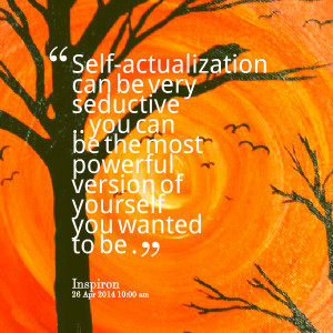 Quotes Picture: selfactualization can be very seductive you can be the ...