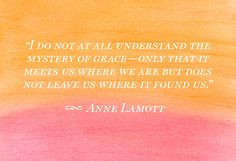 ... Quotes, Faith, Quotes Grace, God Grace, Anne Lamott Grace, Quotes