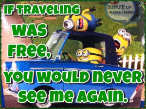If traveling was free