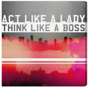 Act Like A Lady... think like a BOSS