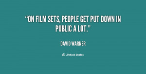On film sets, people get put down in public a lot.”