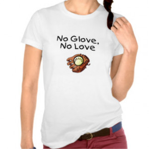 No Glove No Love Baseball T Shirt