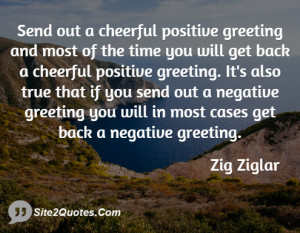 Send out a cheerful positive greeting and ... - Zig Ziglar
