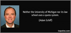 Neither the University of Michigan nor its law school uses a quota ...