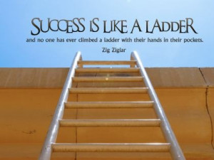 Goal Setting Quotes: Success is like a ladder....you can't climb it ...