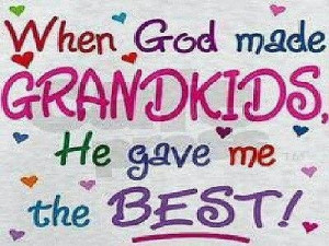Love My Grandchildren Quotes When God Made Grandkids