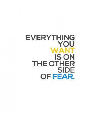 Action conquers fear!