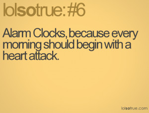 Alarm Clocks, because every morning should begin with a heart attack.