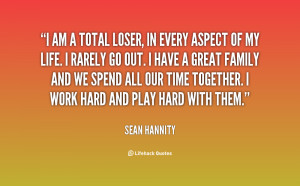 Am A Loser Quotes Hannity-i-am-a-total-loser