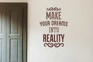 Make-Your-Dreams-Into-Reality-Quotes-Wall-Stickers-Wall-Decals-brown ...