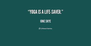 quote-Ione-Skye-yoga-is-a-life-saver-231506_2.png