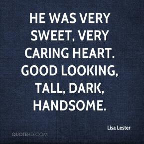 lisa-lester-quote-he-was-very-sweet-very-caring-heart-good-looking.jpg