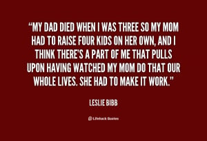 File Name : quote-Leslie-Bibb-my-dad-died-when-i-was-three-150850_1 ...