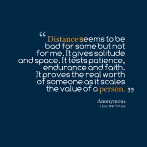 Distance seems to be bad for some but not for me. It gives solitude ...