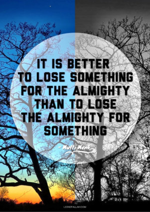Mufti Menk Quote: Better to Lose Something for the Almighty