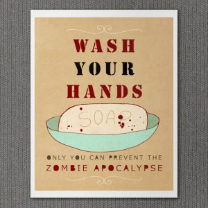 Wash Your Hands or Zombies” by Lisa Barbero. $20 + shipping.