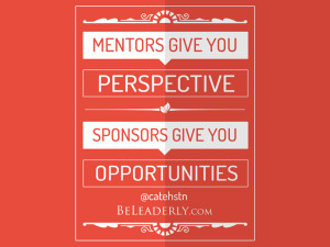 Leaderly Quote: Mentors give you perspective. Sponsors give you ...