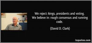 We reject: kings, presidents and voting. We believe in: rough ...