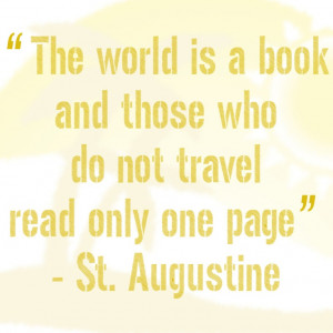 Travel Quote from St. Augustine... i hope my friends (and everyone ...