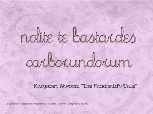 text graphic with a quote from Margaret Atwood's The Handmaid's Tale ...
