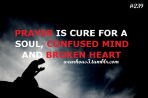Prayer Is Cure For A Soul, Confused Mind And Broken Heart ”