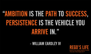 william eardley iv quotes ambition is the path to success persistence ...