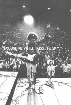Jimi Hendrix was the man.