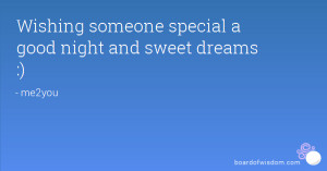 Wishing someone special a good night and sweet dreams :)
