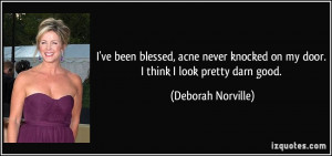 ... on my door. I think I look pretty darn good. - Deborah Norville